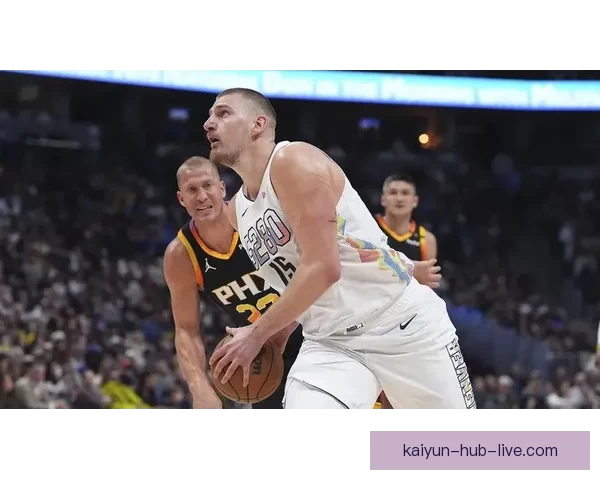 约基奇豪取23分17篮板17助攻三连胜 生涯三双逼近威少